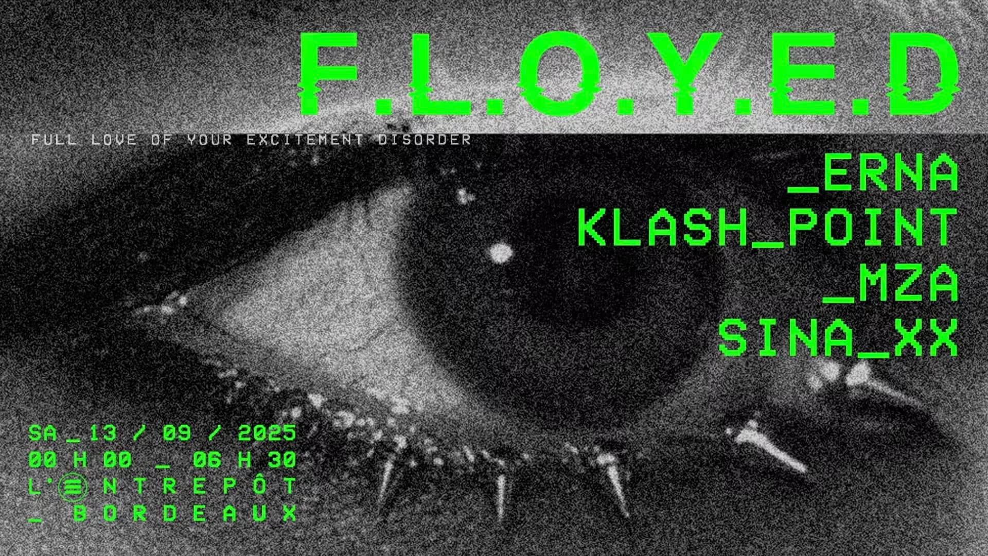 F.L.O.Y.E.D  W/ Erna / Klash Point / Sina XX / Mza