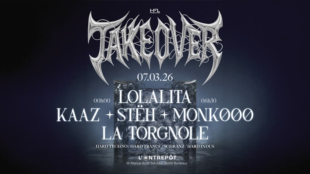 TAKEOVER // LOLALITA - KAAZ - STËH - MONK000 - LA TORGNOLE