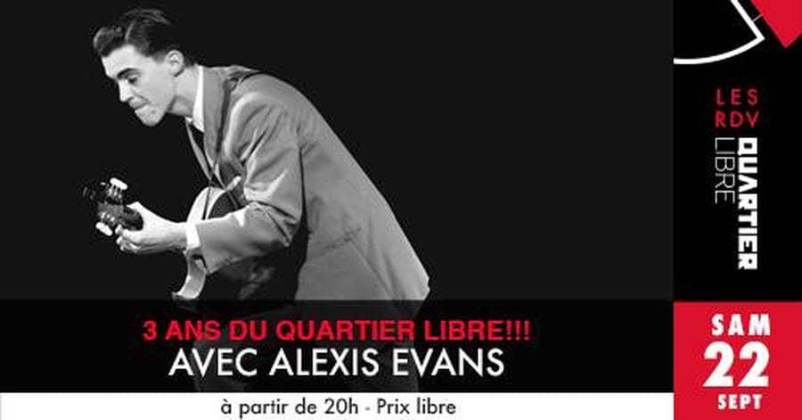 3 ans du Quartier Libre avec Alexis Evans + Dj Marakatoo
