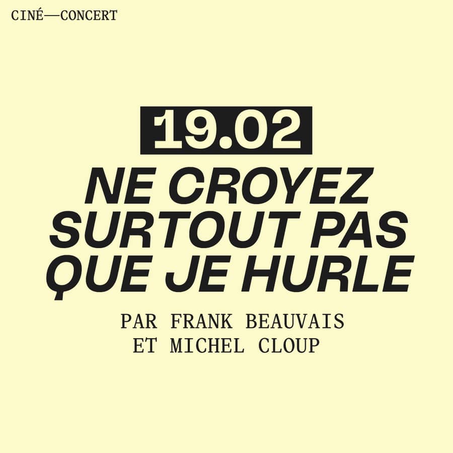 CINE CONCERT – MICHEL CLOUP « Ne Croyez surtout pas que je hurle »