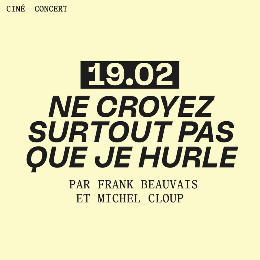 CINE CONCERT – MICHEL CLOUP « Ne Croyez surtout pas que je hurle »