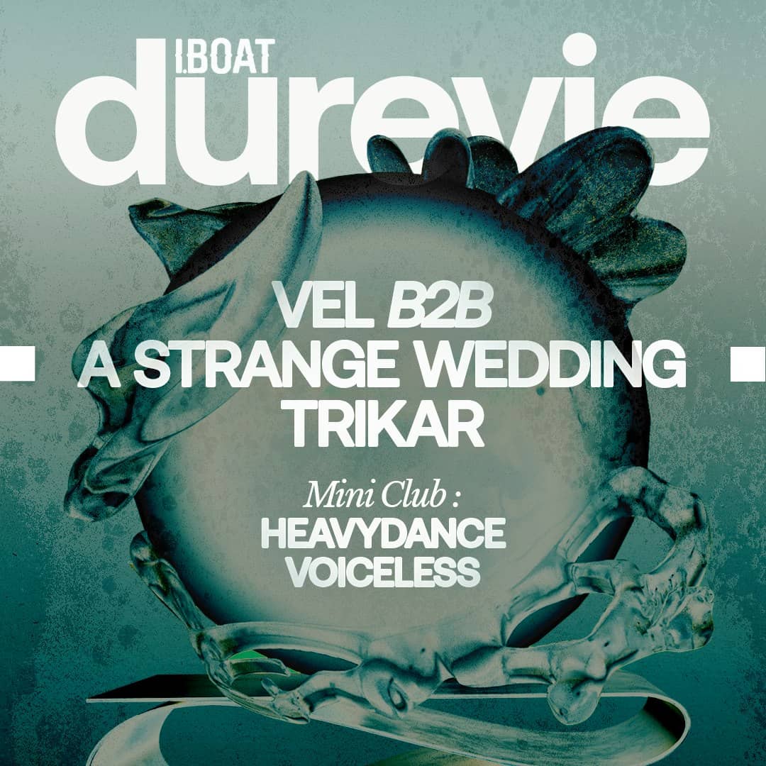 Club ➔ Dure Vie : Vel b2b A Strange Weedding + Trikar