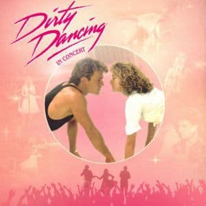 DIRTY DANCING IN CONCERT