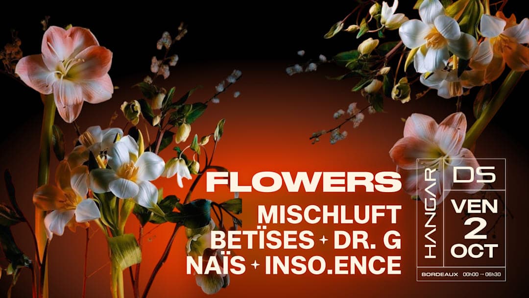 Flowers // Mischluft - Betïses - Dr. G - Naïs - Inso.ence