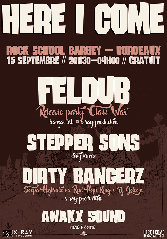Here I Come : avec Feldub + Stepper Sons + Dirty Bangerz + Awakx Sound