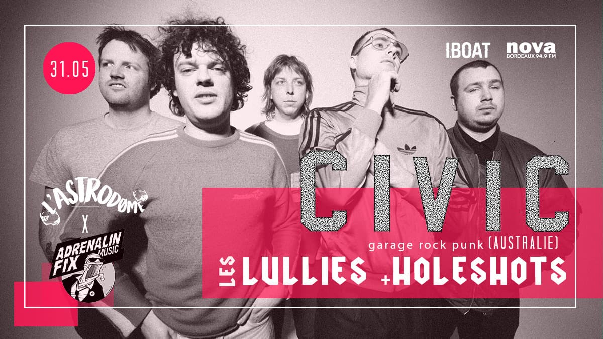 L'Astrodøme x Adrenalin Fix : Civic + Les Lullies + Holeshots