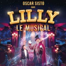 Lilly le Musical - Avec Oscar Sisto et Ahcène