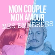 Mon Couple, Mon Amour, Mes Emmerdes