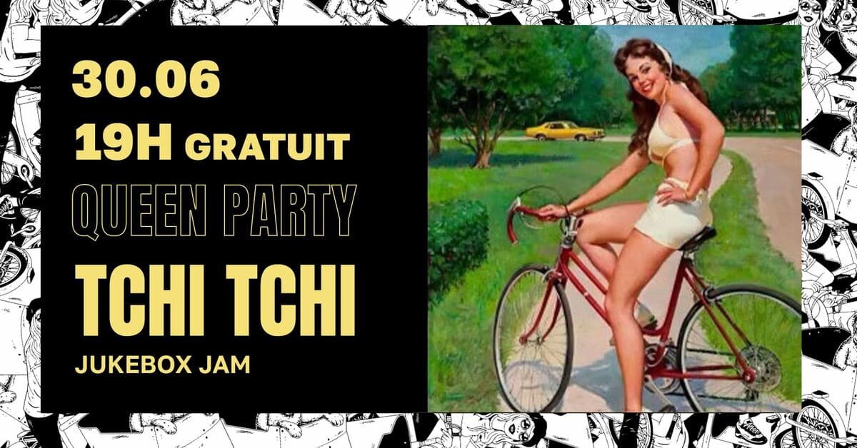 QUEEN PARTY - Tchi Tchi