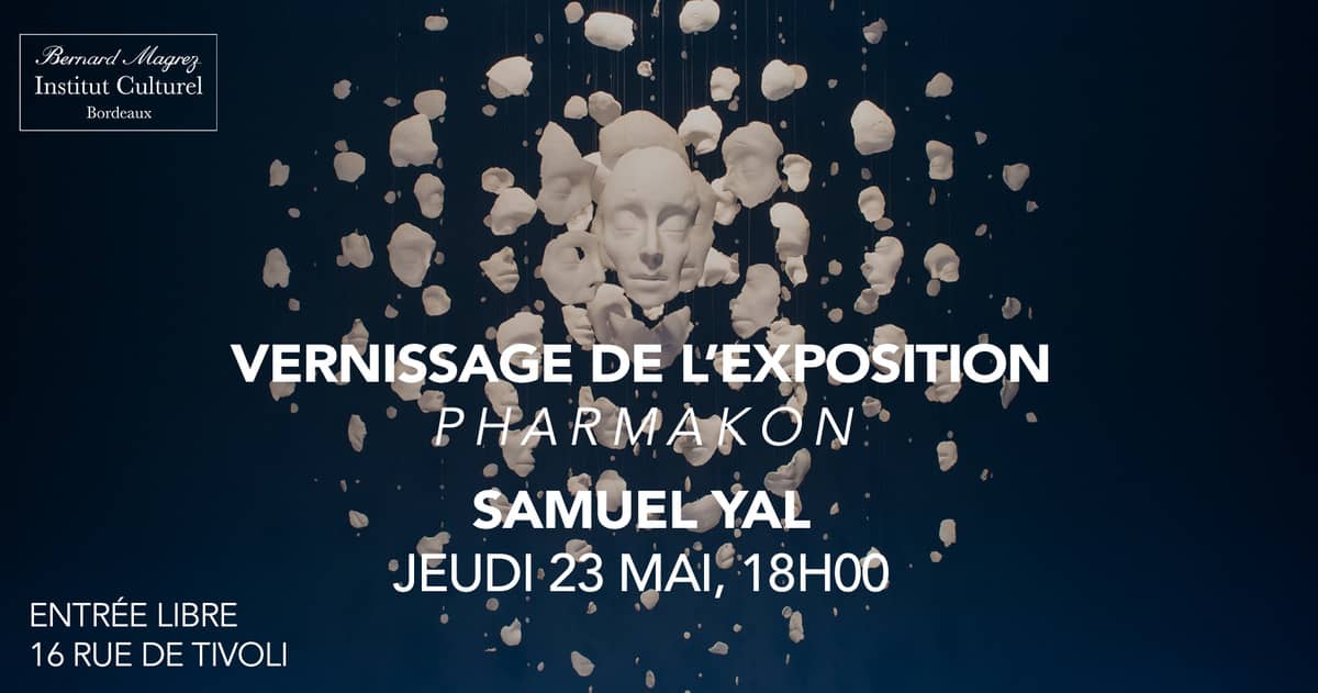 VERNISSAGE ET EXPOSITION DE SAMUEL YAL - PHARMAKON