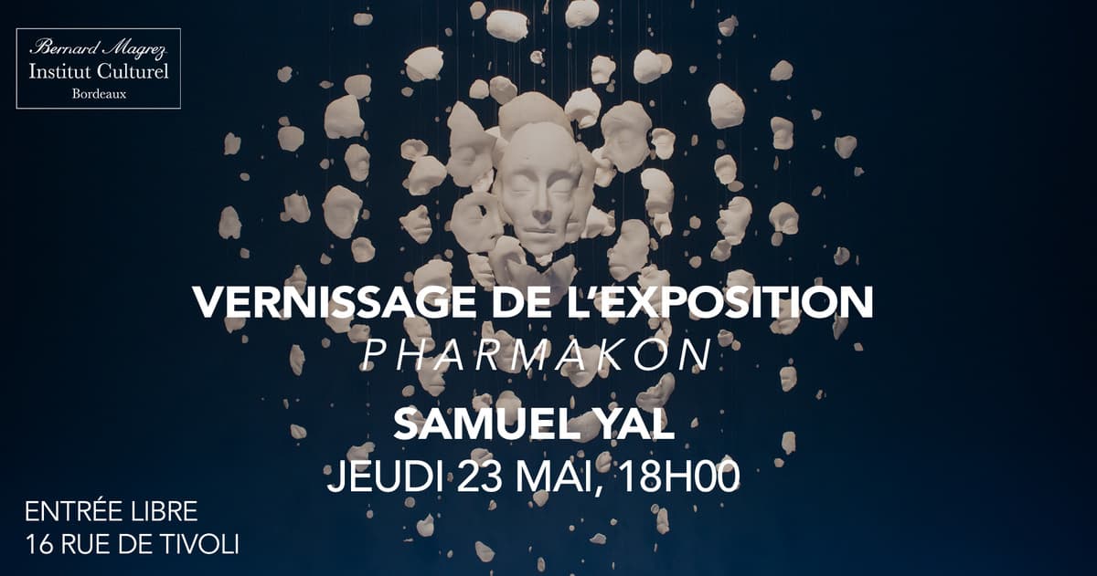 VERNISSAGE ET EXPOSITION DE SAMUEL YAL - PHARMAKON