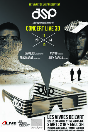 ASP (Concert Live 3D) + Voyou + Banquise + Alex Garcia (AKM) + Eric Marat ( A-traction)