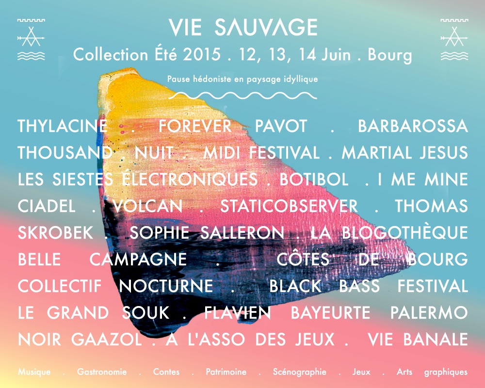 Vie Sauvage : Collection Ete 2015 Avec Midi Festival DJ Set + Thousand + Forever Pavot + Barbarossa + N U I T + Thylacine + Martial Jesus