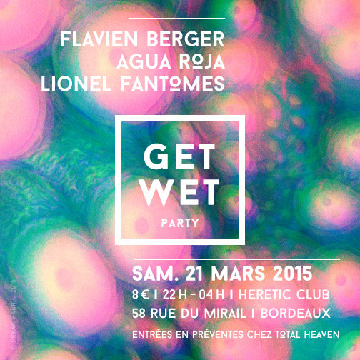 GET WET Party Avec FLAVIEN BERGER + AGUA ROJA + Lionel Fantomes