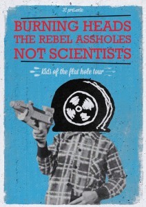 Burning Heads + The Rebel Assholes + NOT SCIENTISTS