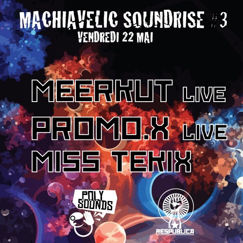 MACHIAVELIC SOUNDRISE Avec MEERKUT + PROMO.X + Miss tekix + YMOGEN + KONTAKT