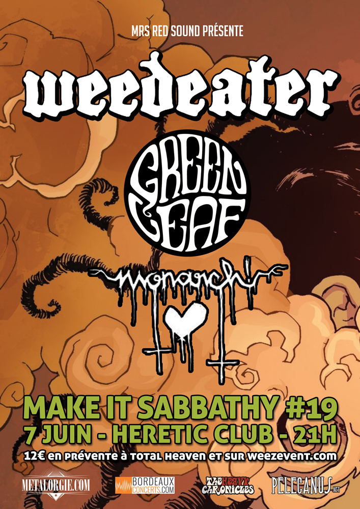 MAKE IT SABBATHY #19  Avec Weedeater + Monarch + Greenleaf