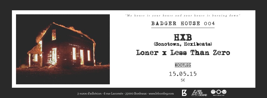 BADGER HOUSE Avec hxb ( sonotown ) + loner + less than zero