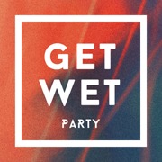 GET WET Party Avec TOPS + JUNIORE + John & The Volta + Vie Sauvage DJ SET
