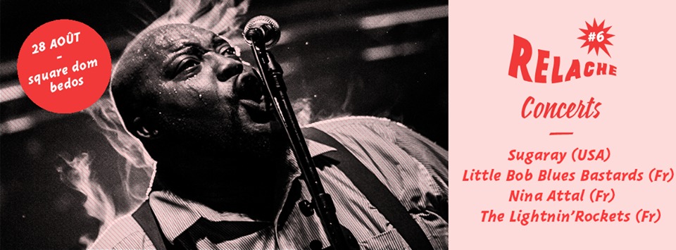 Festival Relâche #6 Avec sugaray + little bob blues bastard + nina attal + lightnin rockets