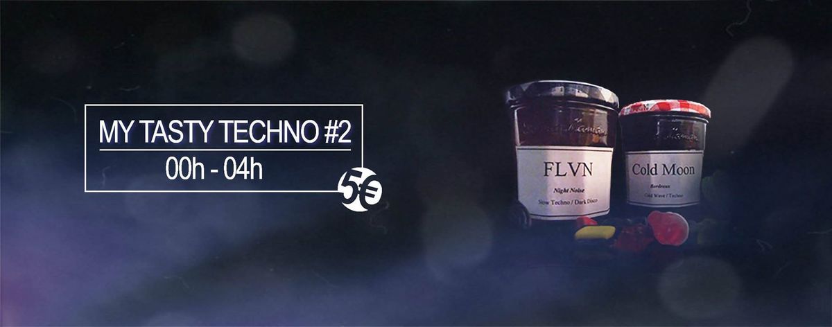 MY TASTY TECHNO #2 avec FLVN + Cold Moon