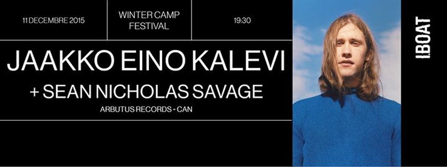 WINTER CAMP avec JAAKKO EINO KALEVI + SEAN NICHOLAS SAVAGE
