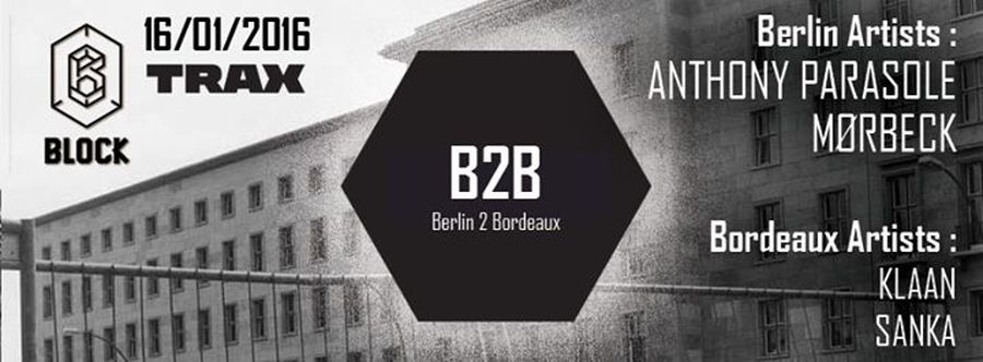 B2B : Berlin2Bordeaux : avec ANTHONY PARASOLE + MØRBECK + Guests