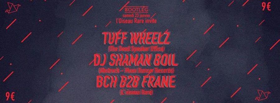 L'oiseau Rare invite Tuff Wheelz + Dj Shaman Boil + Bch b2b Frane