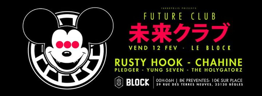 FUTURE CLUB : avec RUSTY HOOK + CHAHINE + GUESTS