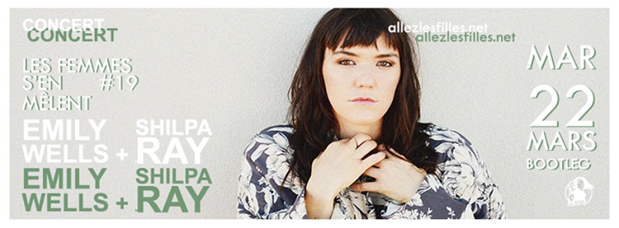 Les Femmes S'en Mêlent #19 : avec EMILY WELLS + SHILPA RAY