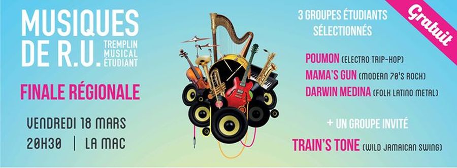 Finale régionale Musiques de R.U. : avec TRAIN'S TONE (groupe invité) + POUMON + MAMA'S GUN + DARWIN MEDINA