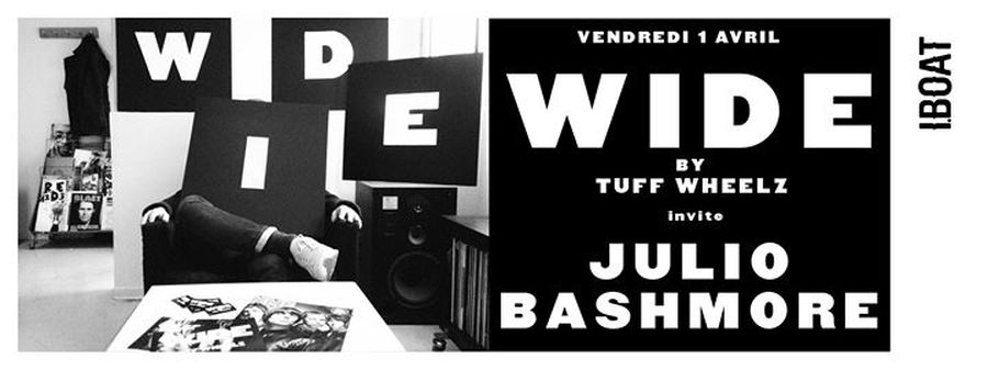 WIDE by TUFF WHEELZ invite JULIO BASHMORE