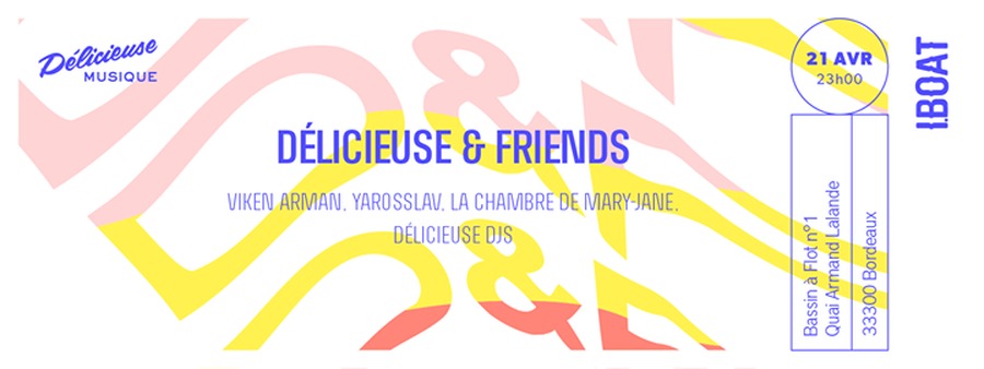 DELICIEUSE & FRIENDS : avec Viken Arman + Yarosslav + Délicieuse Djs + La Chambre de MJ