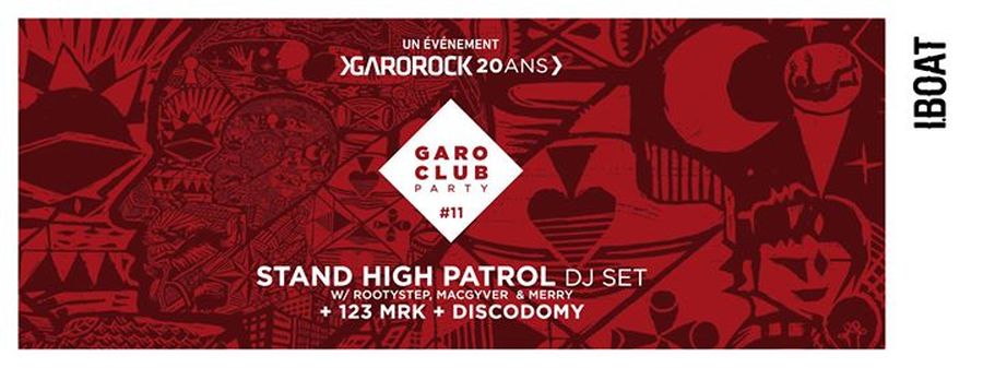 GAROCLUB #11 - Stand High Patrol (DJ Set) + 123Mrk + Discodomy + Annonce des derniers noms