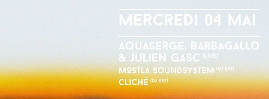 Get Wet Party #28 : avec Barbagallo, Julien Gasc & Aquaserge Live + DJ sets