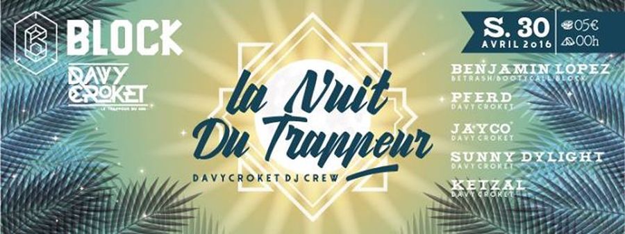 LA NUIT DU TRAPPEUR #1 : avec DAVY CROKET DJ CREW & BENJAMIN LOPEZ