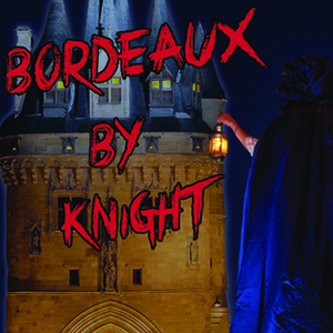 Bordeaux by Knight, visites nocturnes théâtralisées de Bordeaux