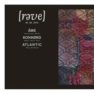 [Rǝve] avec ÂME + ATLANTIC + KONKØRD