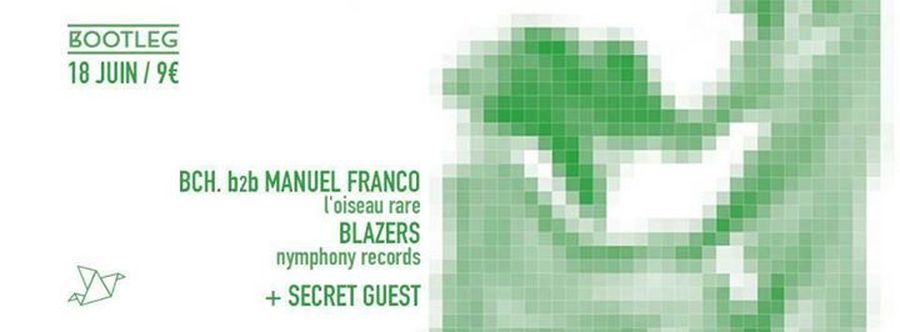L'Oiseau Rare : avec Blazers + Bch b2b Manuel Franco + Secret Guest