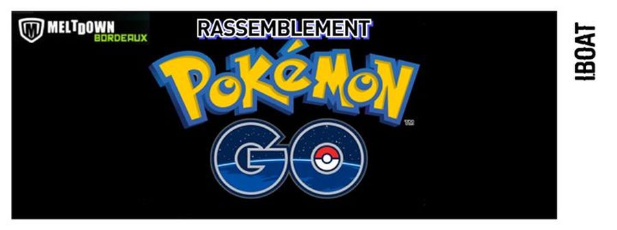 Aperoboat : Rassemblement Pokémon GO / Meltdown