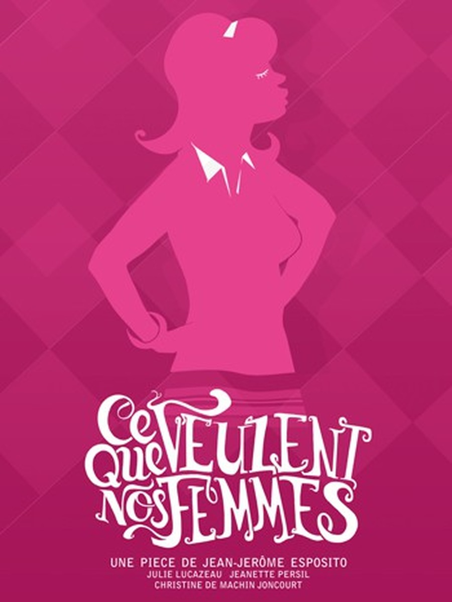 CE QUE VEULENT NOS FEMMES