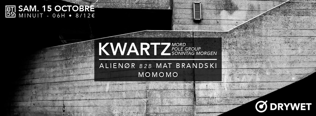 DryWet Night : avec Kwartz (Mord, Pole Group, Sonntag Morgen)