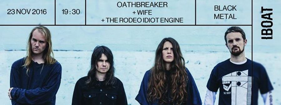 Oathbreaker + Wife + The Rodeo Idiot Engine