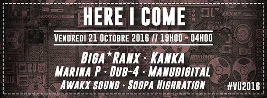HERE I COME x VIBRATIONS URBAINES : avec BIGA*RANX + KANKA + MANUDIGITAL + MARINA P FEAT DUB4