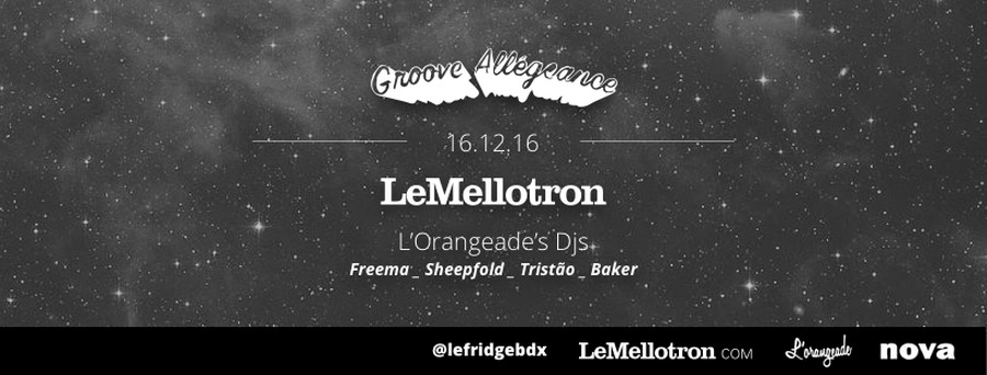 Groove Allégeance + Le Mellotron + L'Orangeade Djs