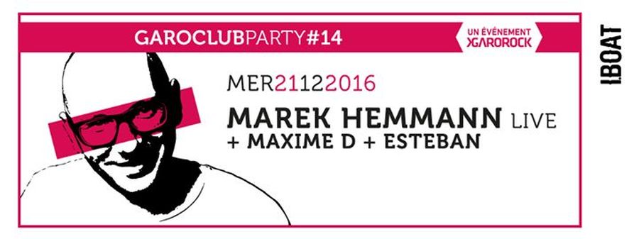 Garoclub #14 : Marek Hemmann Live + Maxime D + Esteban