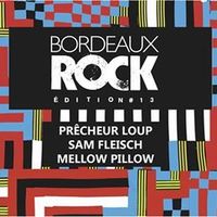 Festival Bordeaux Rock #13 : avec Mellow Pillow + Sam Fleisch + Prêcheur Loup