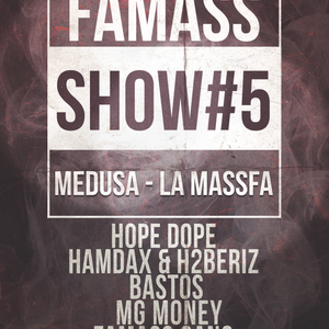 Famass Show #5 avec Medusa + La Massfa + Bastos + Hope Dope + Hamdax & H2beriz + MG Money + Famass Gang + Nuevo Ocho
