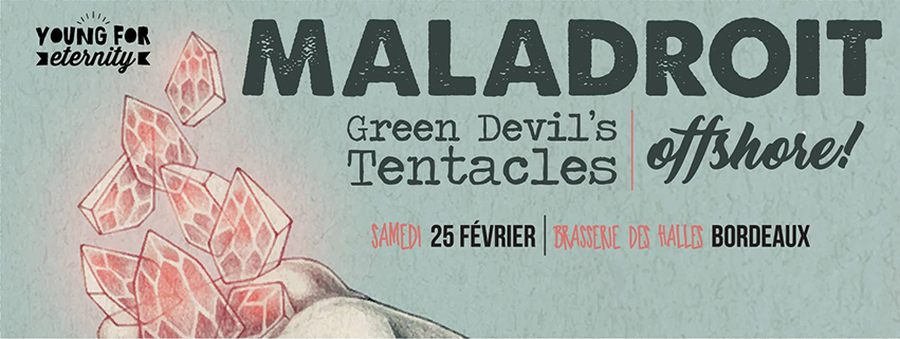 Maladroit + Green Devil's Tentacles + Offshore!