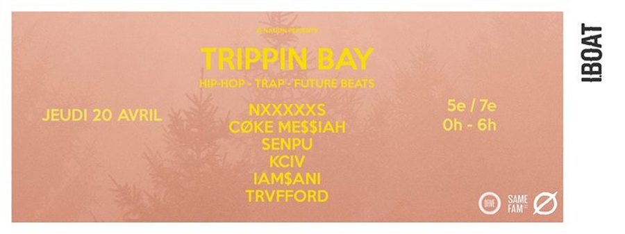 Trippin Bay : avec NxxxxxS + Cøke Messiah + Senpu + More